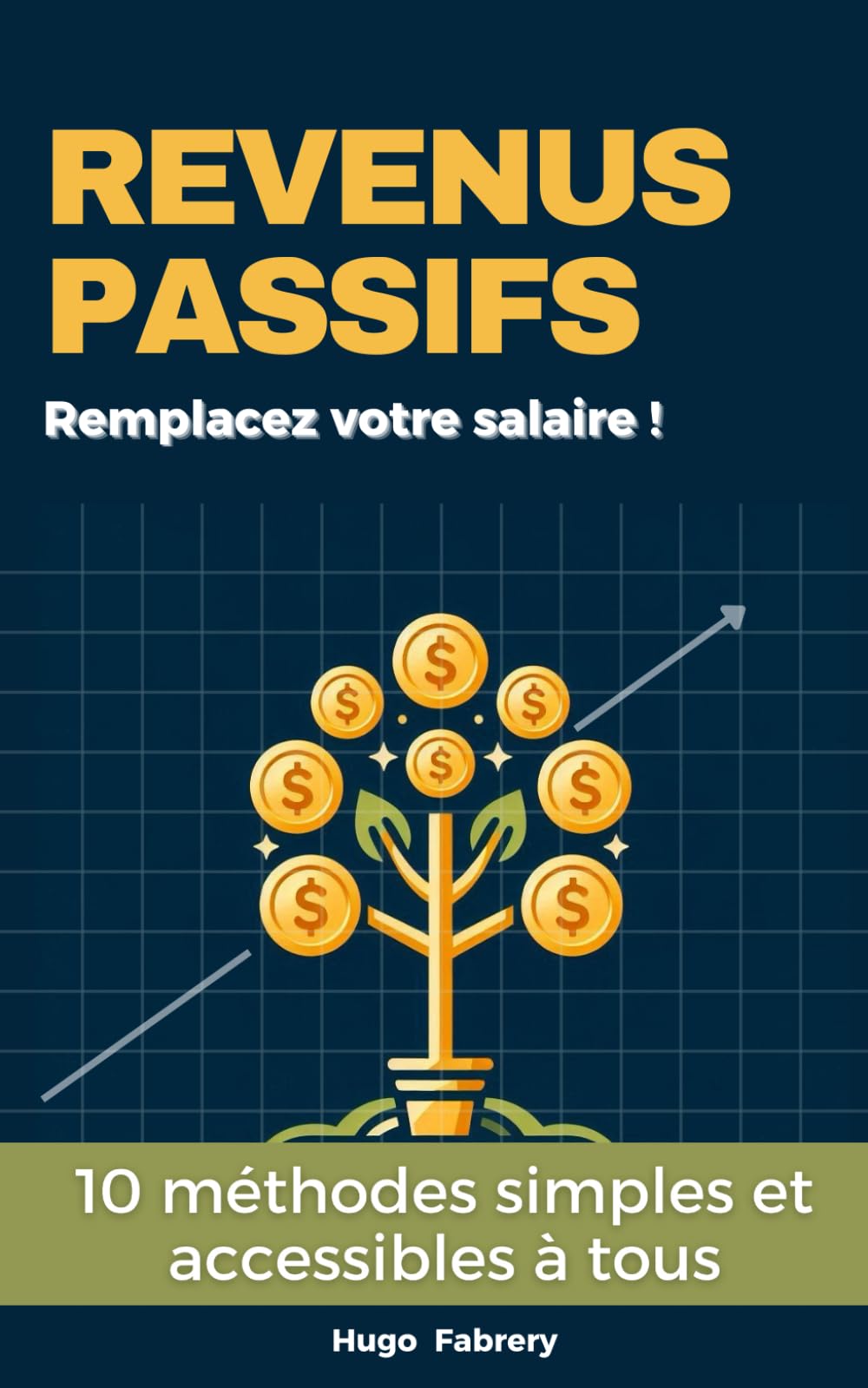 REVENUS PASSIFS : Remplacez votre salaire ! 10 méthodes simples et accessibles à tous: livre argent passif, guide liberté financière book