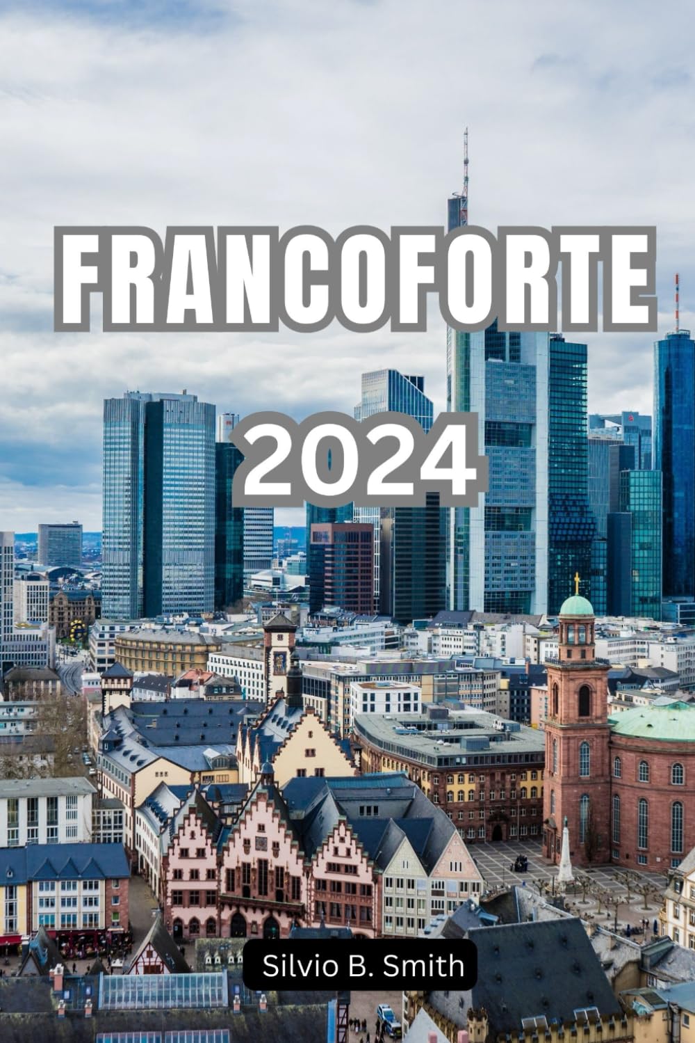 Francoforte: Una Guida Completa al Cuore della Germania 2024 book