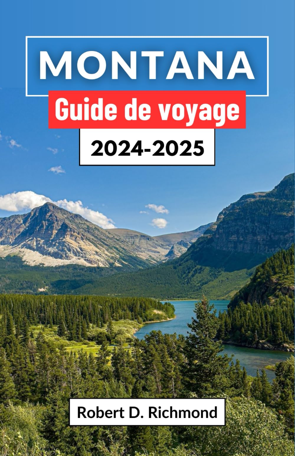 Montana Guide de voyage 2024-2025: Un voyage à travers la dernière frontière de l'Amérique – à la découverte de vallées cachées, de sommets majestueux et de sentiers intemporels book