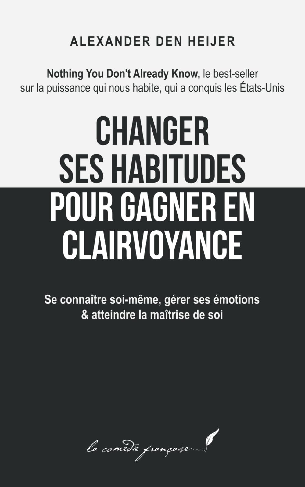 Changer ses habitudes pour gagner en clairvoyance: Se connaître soi-même, gérer ses émotions & atteindre la maîtrise de soi book