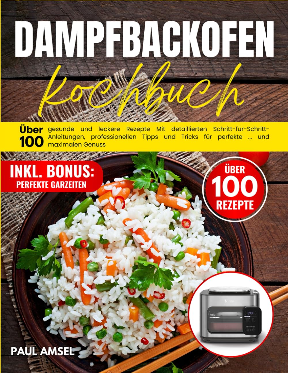 Dampfbackofen kochbuch: Über 100 gesunde und leckere Rezepte Mit detaillierten Schritt-für-Schritt-Anleitungen, professionellen Tipps und Tricks für perfekte Garerrgebnisse und maximalen Genuss Cooking & Enjoying