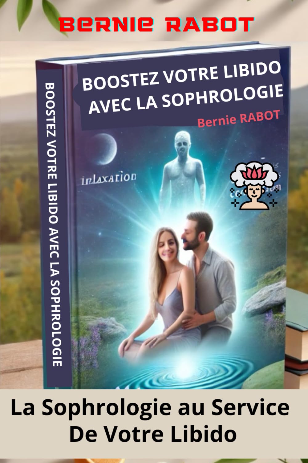 BOOSTEZ VOTRE LIBIDO AVEC LA SOPHROLOGIE: La Sophrologie au Service De Votre Libido book