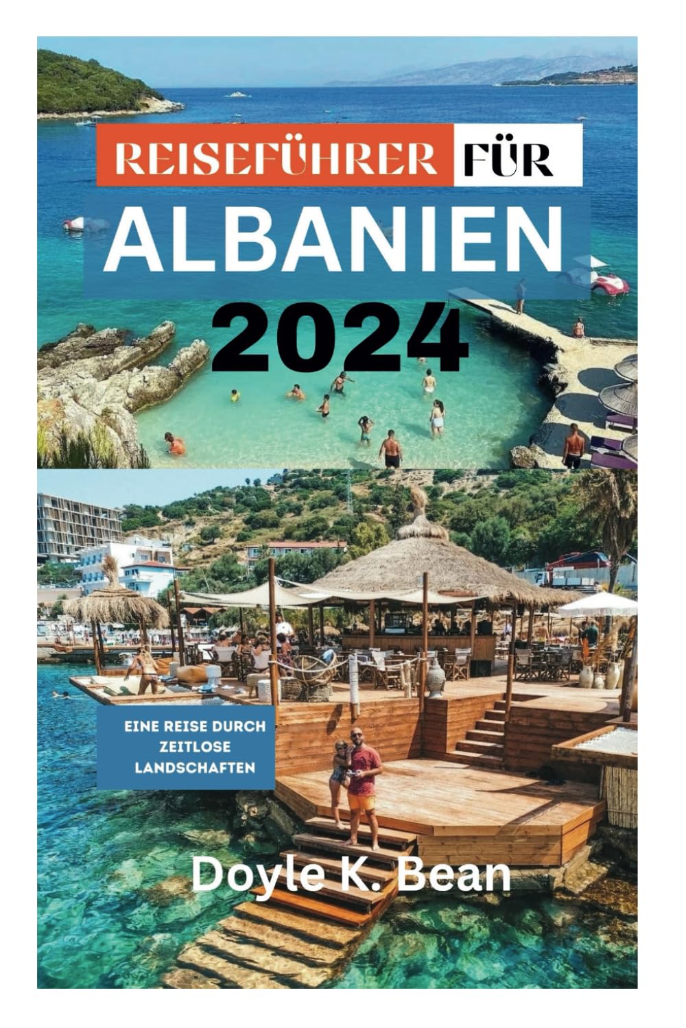 REISEFÜHRER FÜR ALBANIEN 2024: Eine Reise durch zeitlose Landschaften Travel Guides