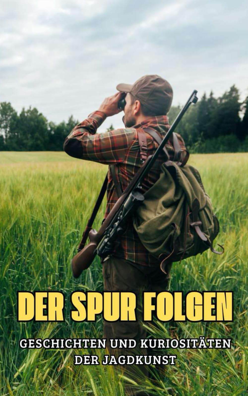 Der Spur folgen : Geschichten und Kuriositäten der Jagdkunst Leisure & Fun