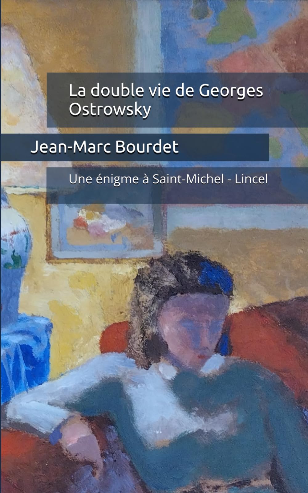 La double vie de Georges Ostrowsky: Une énigme à Saint-Michel - Lincel book