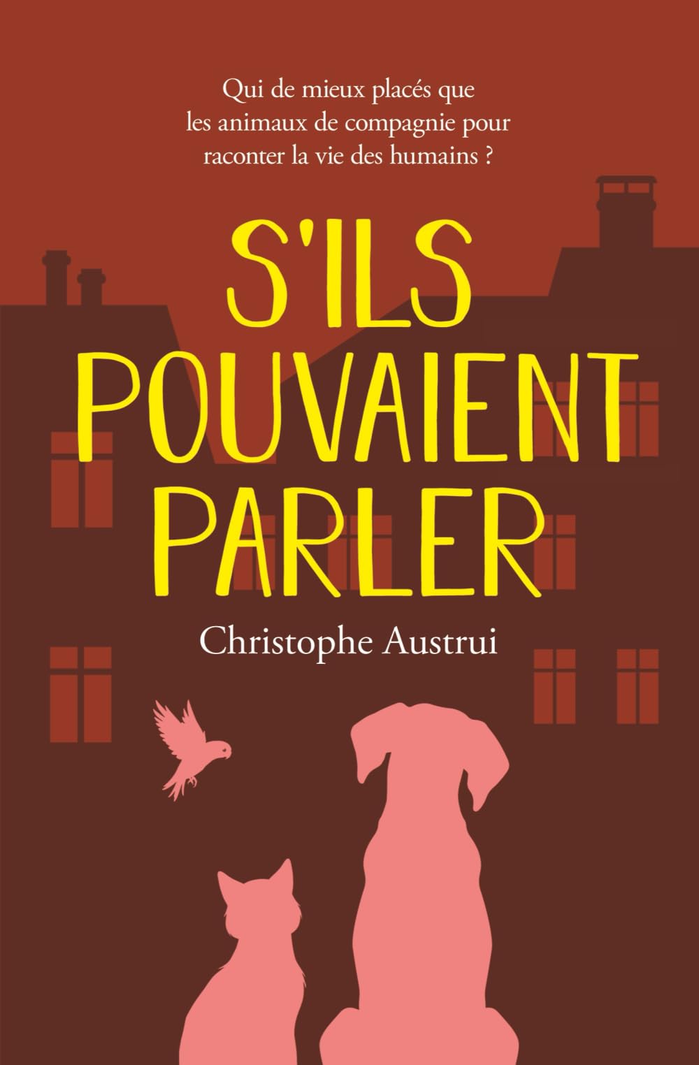 S'ILS POUVAIENT PARLER: Qui de mieux placés que les animaux de compagnie pour raconter la vie des humains dont ils partagent l'intimité ? Contemporary Romance