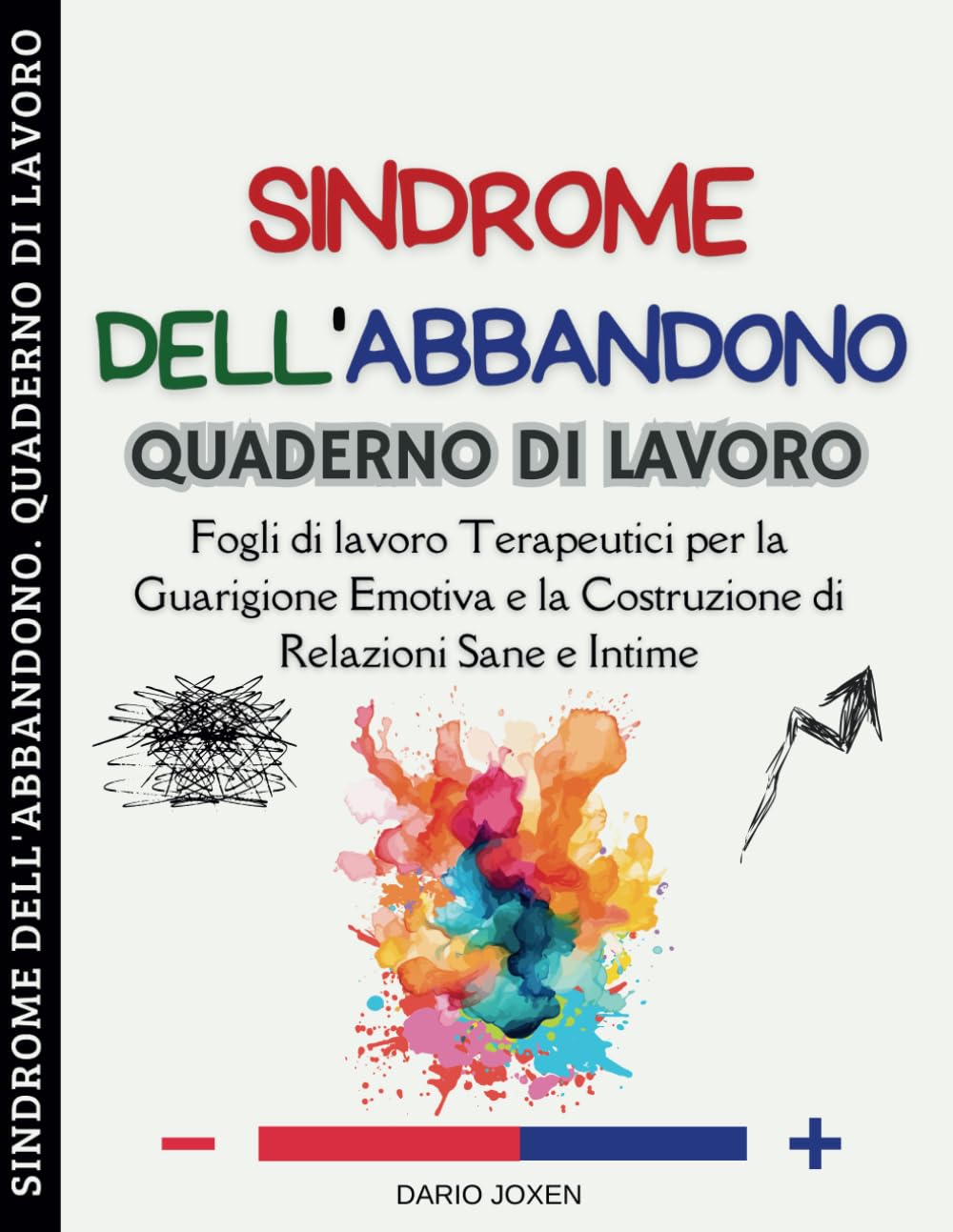 Sindrome dell'Abbandono. Quaderno di Lavoro: Fogli di lavoro Terapeutici per la Guarigione Emotiva e la Costruzione di Relazioni Sane e Intime book