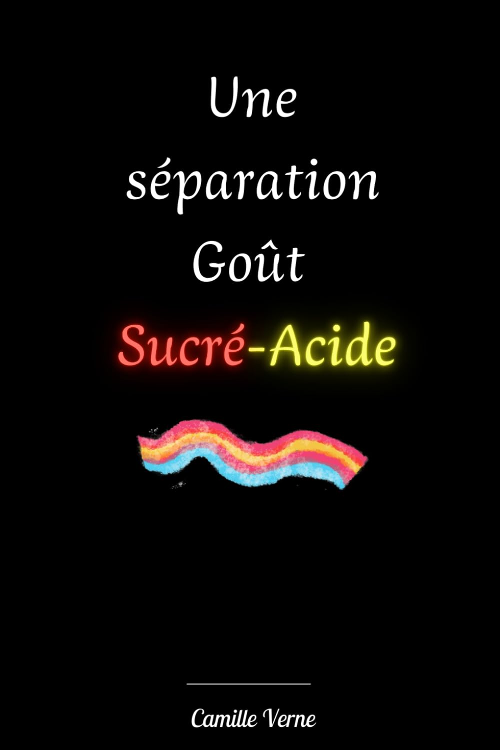 Une Séparation Goût Sucré-Acide: Sortir de la dépendance affective en amour - Le guide pour retrouver confiance en soi et dépasser une relation toxique facilement - Idée cadeau book