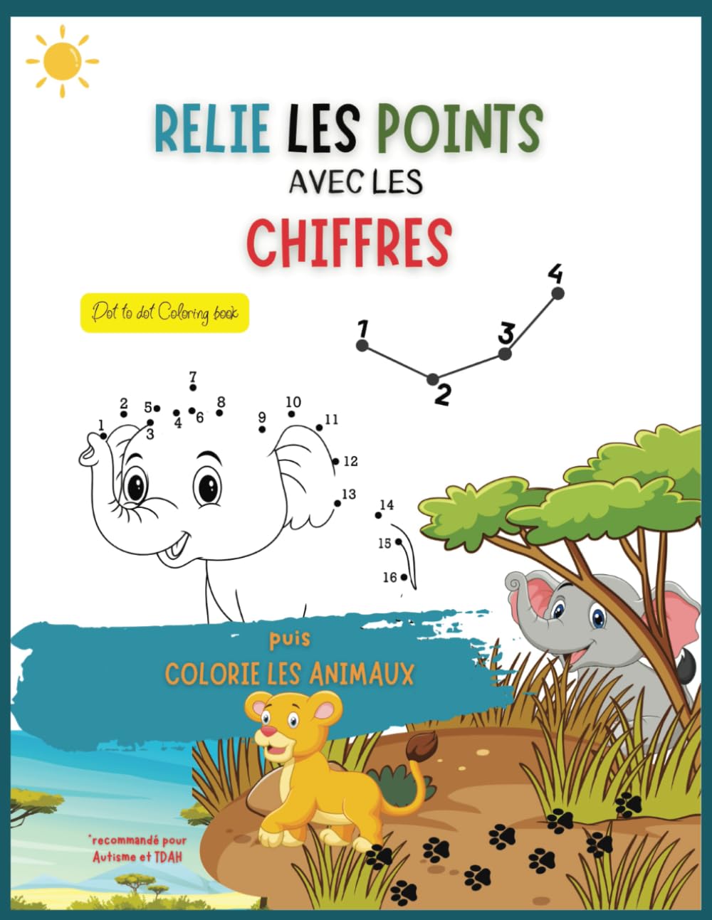 Relie les points avec les chiffres puis colorie, dot to dot coloring book pour enfants et personnes autistes et en situation de handicap book