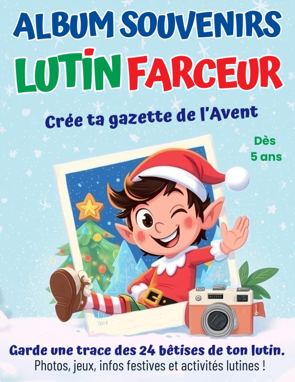 Album Souvenirs Lutin Farceur, immortalisez les bêtises de Noël de votre petit compagnon: En Grand Format Couleur avec Infos Festives, Activités Interactives, Mini Jeux et Histoires de Lutins book