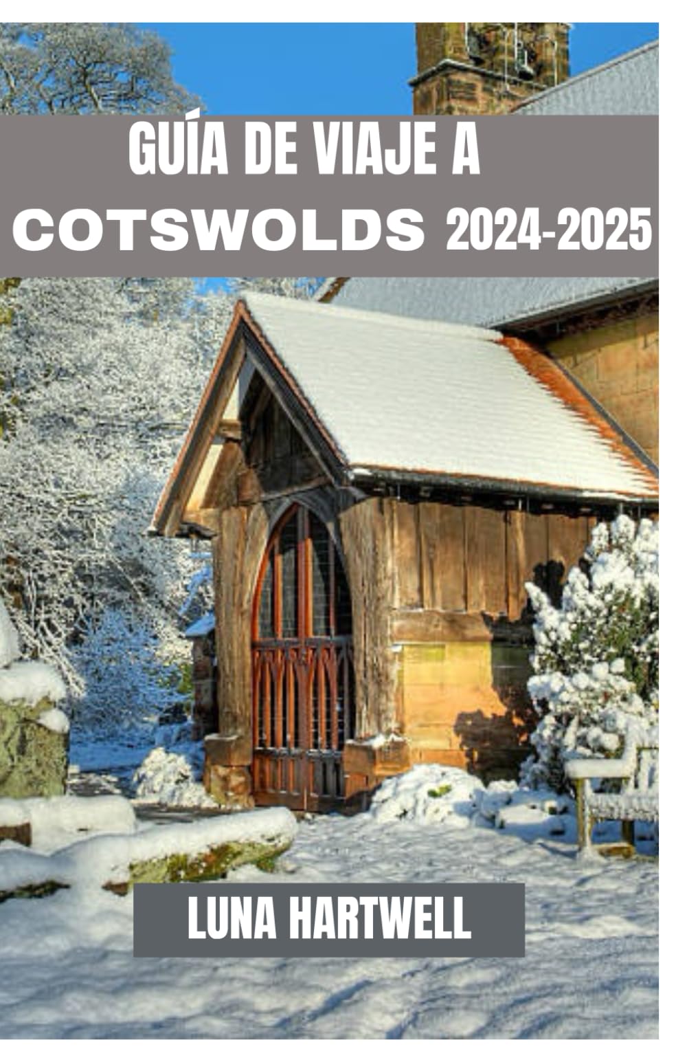 GUÍA DE VIAJE A COTSWOLDS 2024 -2025: Experimente lo mejor de los Cotswolds: atracciones, restaurantes y más Travelogues