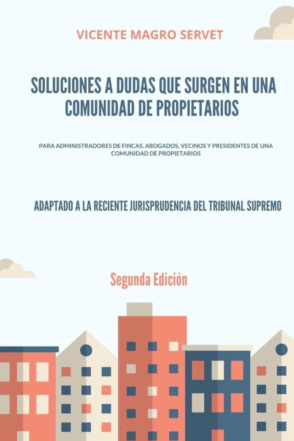 SOLUCIONES A DUDAS QUE SURGEN EN UNA COMUNIDAD DE PROPIETARIOS: 2a Edición Law