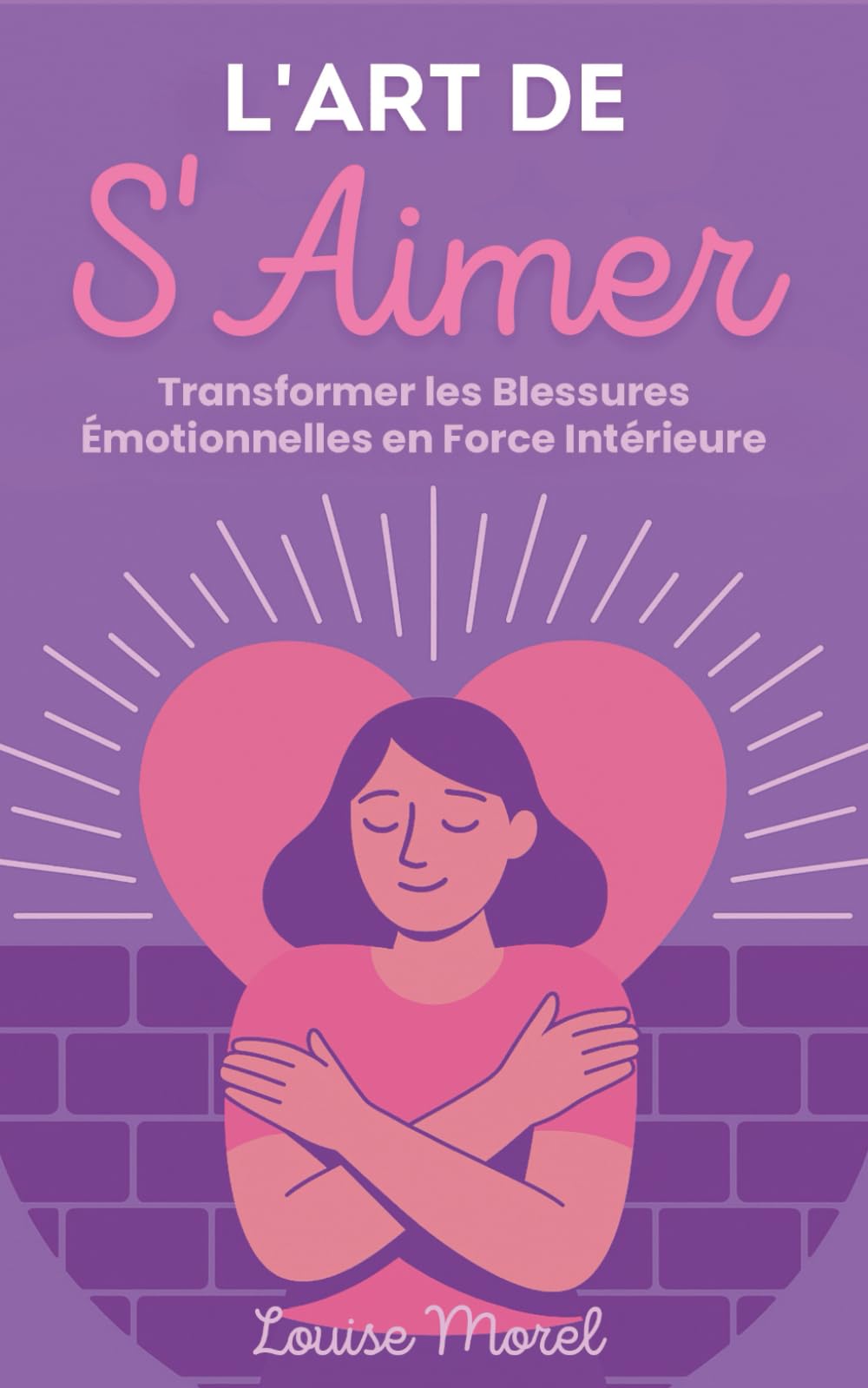 L'Art de S'Aimer: Transformer les Blessures Émotionnelles en Force Intérieure book