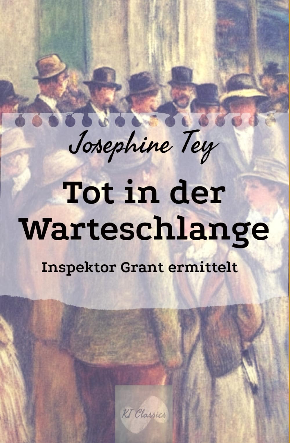 Tot in der Warteschlange: Inspektor Grant ermittelt (Josephine Tey - Krimiklassiker, Band 1) Detective & CSI