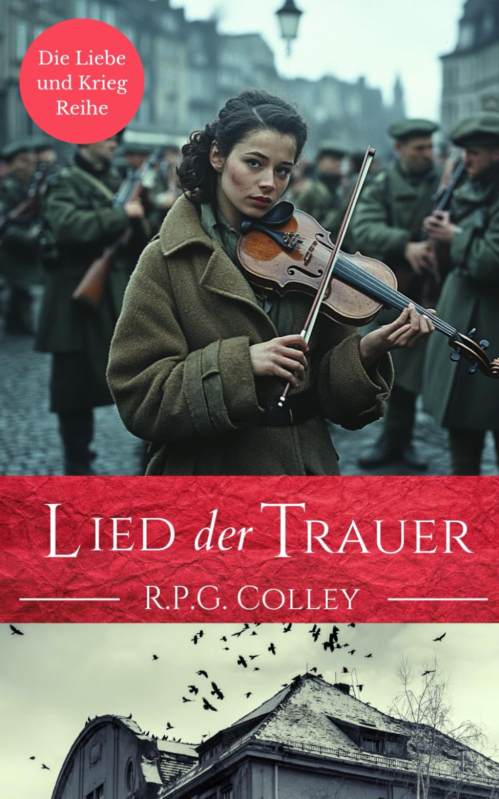 Lied der Trauer (Die Liebe und Krieg Reihe) Historical Fiction