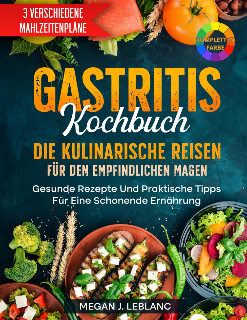 GASTRITIS KOCHBUCH: Die kulinarische Reise für den empfindlichen Magen: Gesunde Rezepte Und Praktische Tipps Für Eine Schonende Ernährung Health, Nutrition & Fitness