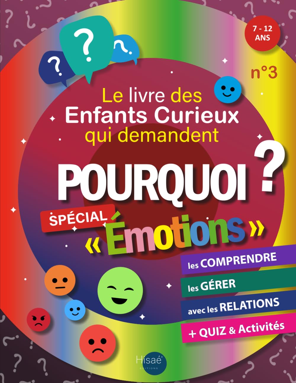 Le Livre des Enfants Curieux qui demandent POURQUOI ?: Livre éducatif 7 à 12 ans | aidez votre enfant à gérer ses émotions | Réponses aux "Pourquoi ?" sur les émotions | + 16 Jeux amusants et Quiz book