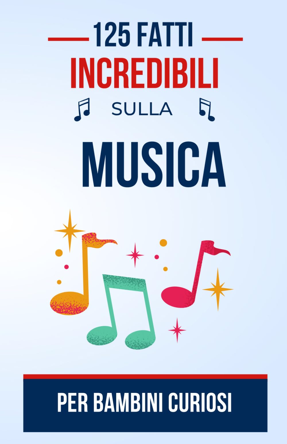 125 fatti incredibili sulla musica per bambini curiosi: Esplora l'affascinante universo dei suoni e dei ritmi attraverso fatti divertenti ed ... ragazzi e ragazze dai 7 ai 16 anni book