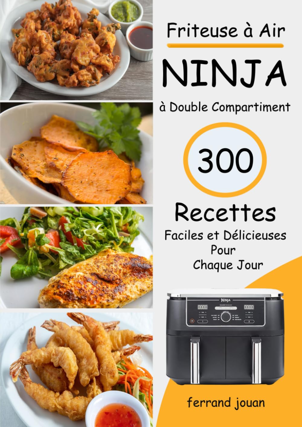 Friteuse à Air Ninja à Double Compartiment 300 Recettes Faciles et Délicieuses pour Chaque Jour book