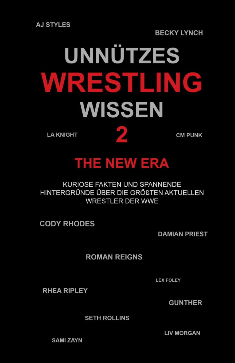 Unnützes Wrestling Wissen 2 - The New Era: Kuriose Fakten und spannende Hintergründe über die größten aktuellen Wrestler der WWE Leisure & Fun