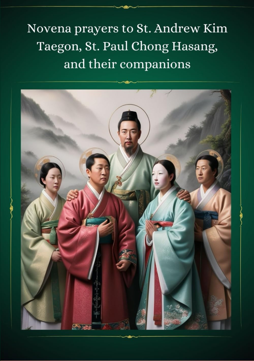 Novena prayers to St. Andrew Kim Taegon, St. Paul Chong Hasang, and their companions: Saints Andrew Kim Taegon, Paul Chong Hasang, and their companions the powerful novena prayer book for 9 Days Religion & Esotericism