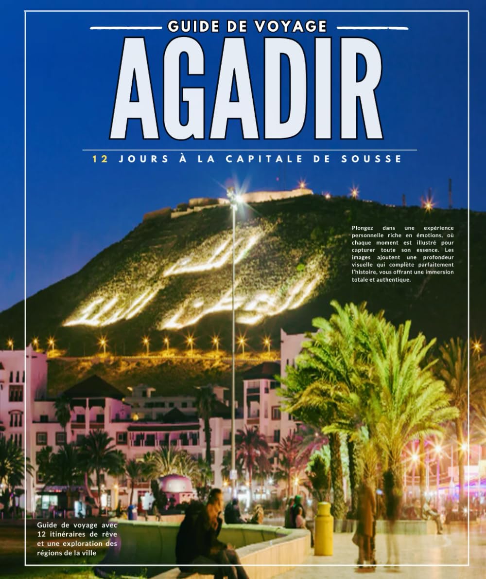 AGADIR : 12 jours à la capitale de Sousse , Guide de voyage avec 12 itinéraires de rêve et une exploration des régions de la ville book