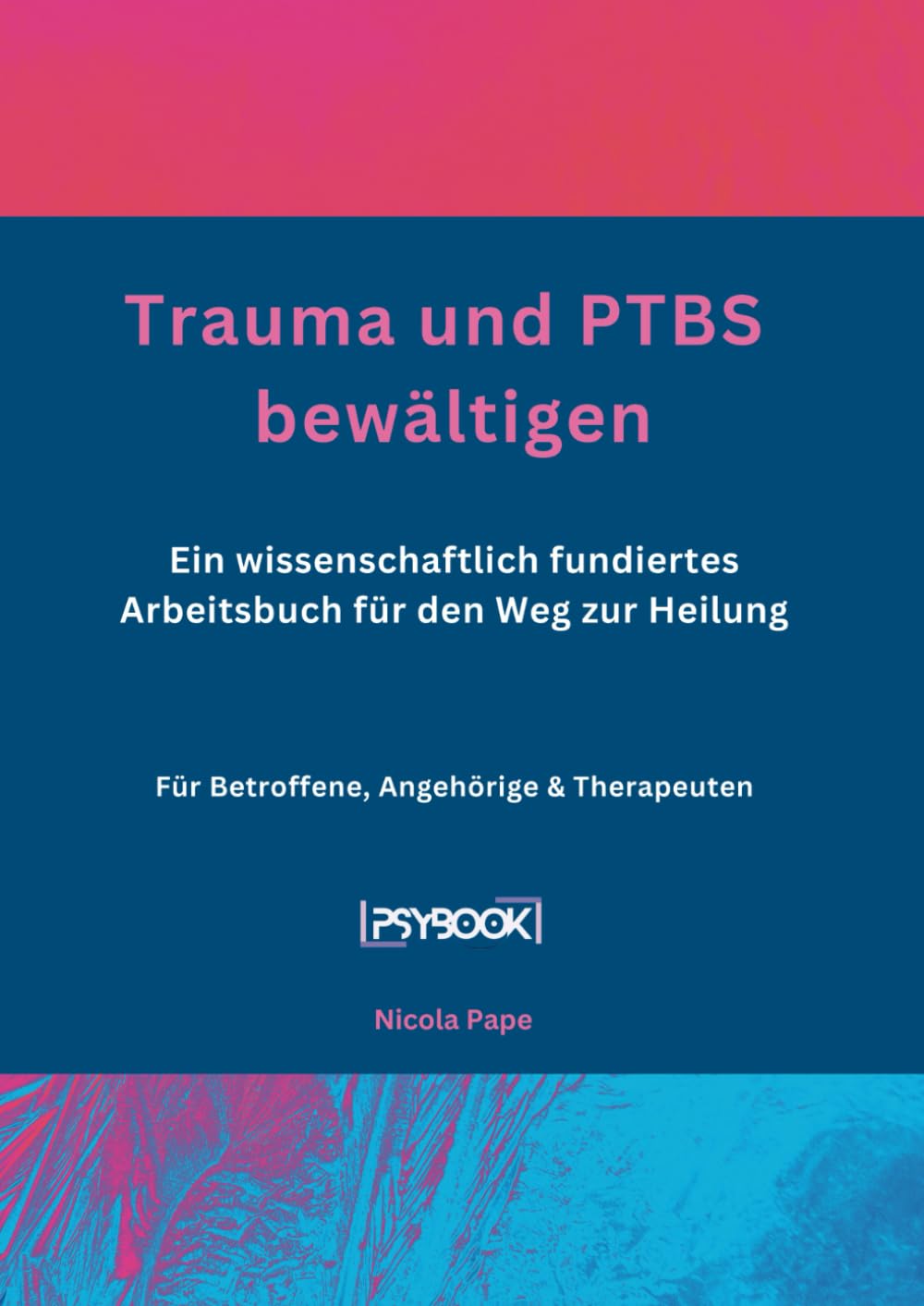 Trauma und PtBS bewältigen: Ein wissenschaftlich fundiertes Arbeitsbuch für den Weg zur Heilung Medicine