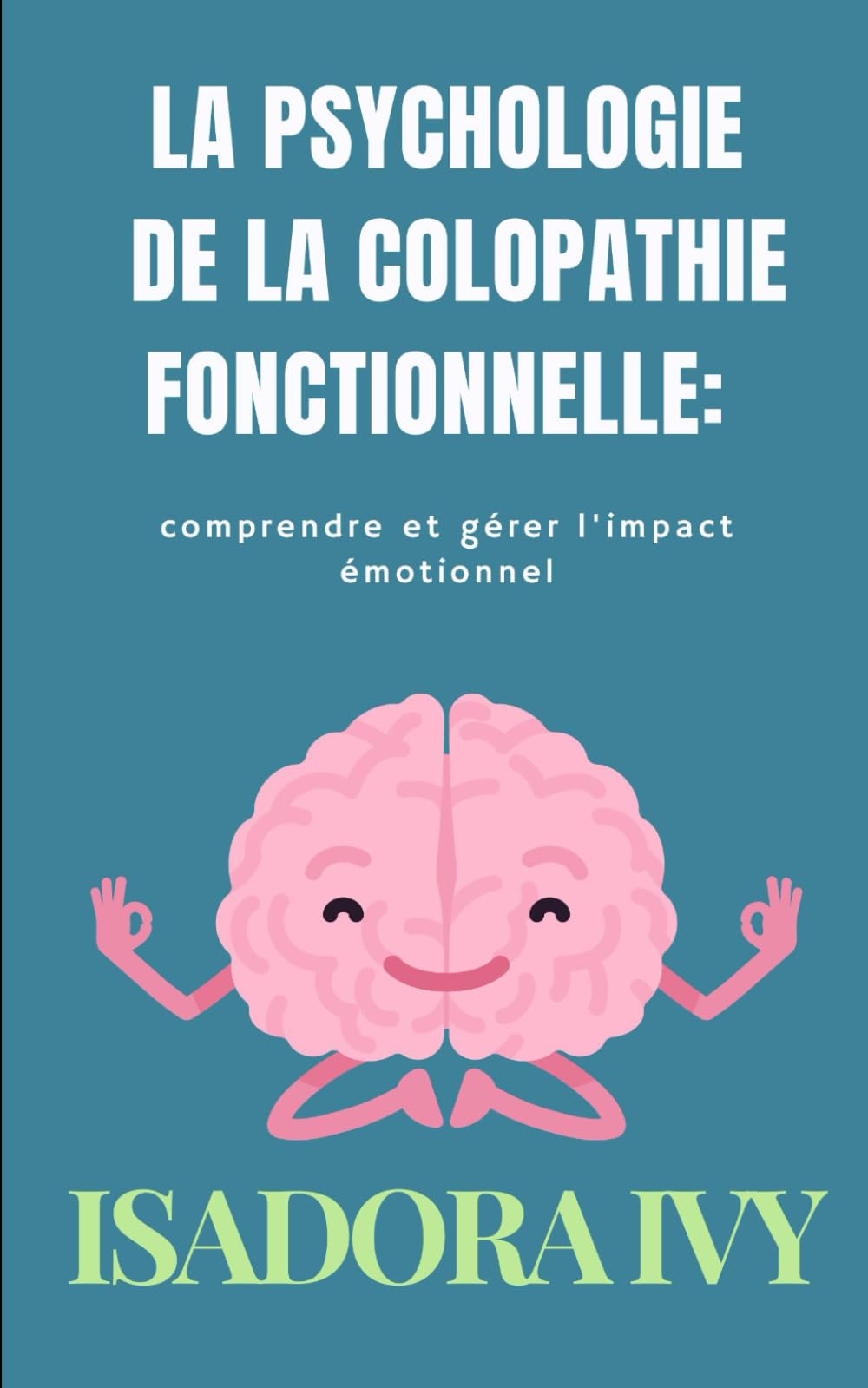 La psychologie de la colopathie fonctionnelle: comprendre et gérer l'impact émotionnel book