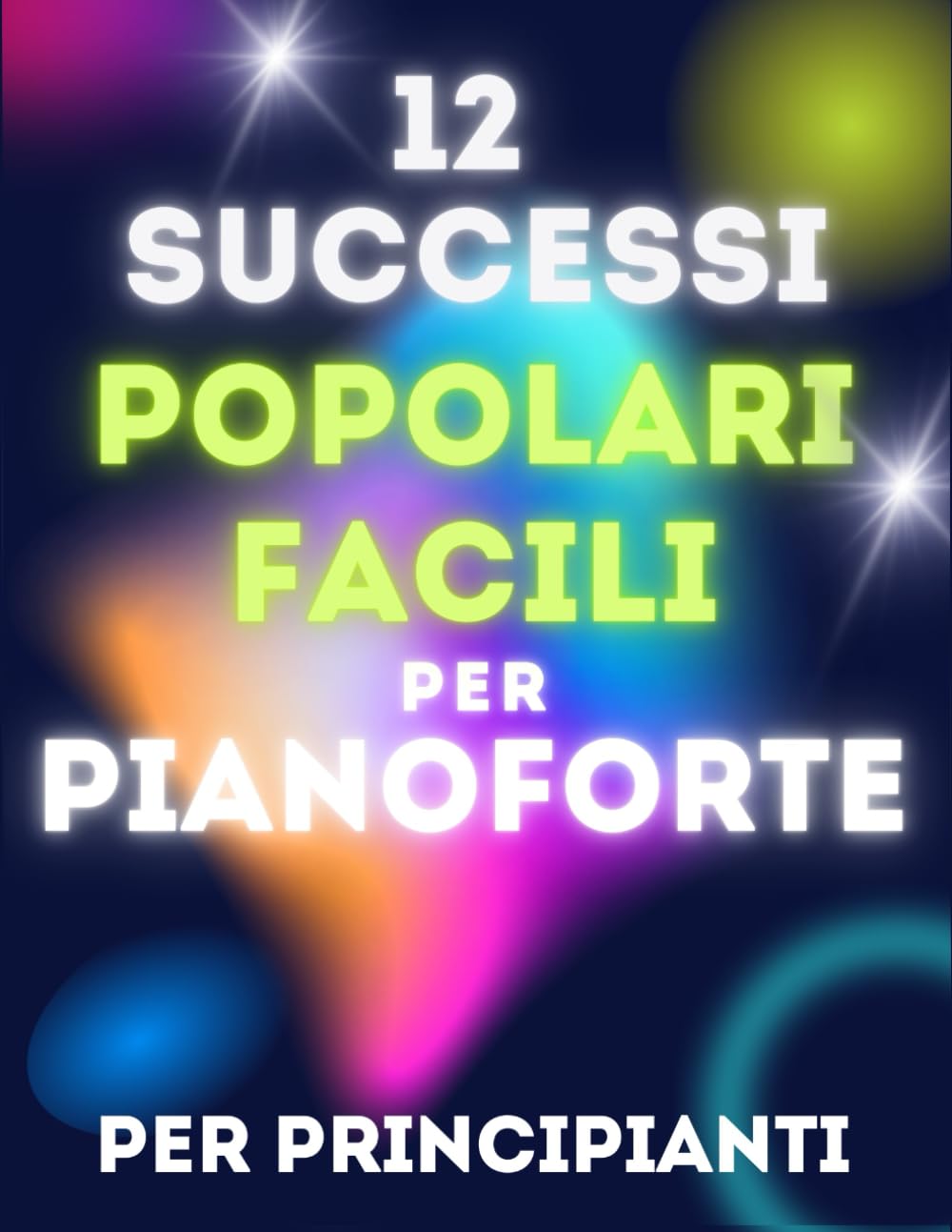 12 Successi Popolari Facili per Pianoforte per Principianti: Spartiti in versione semplificata con Nomi delle Note e Diteggiatura book