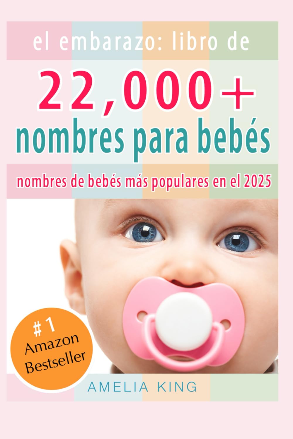 El Embarazo: Libro de Nombres para Bebés: (más de 22 000 nombres para niñas, niños y los nombres de bebés más populares en el 2025) Parents & Children