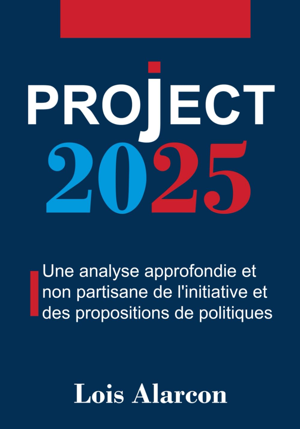 Project 2025: Une Analyse Approfondie Et Non Partisane De L'initiative Et Des Propositions De Politiques book