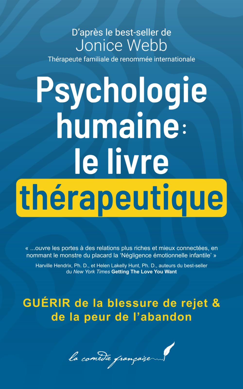 Psychologie humaine : le livre thérapeutique: GUÉRIR de la blessure de rejet & de la peur de l’abandon (Psychologie humaine — Les livres thérapeutiques, Band 2) Psychology