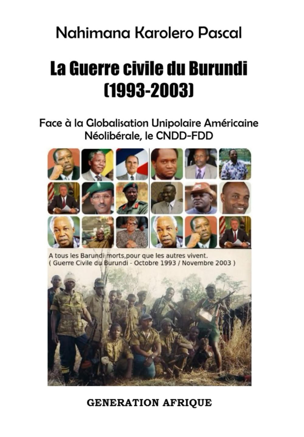 La Guerre Civile du Burundi (1993-2003): Face à la Globalisation Unipolaire Américaine Néolibéral, le CNDD-FDD. book