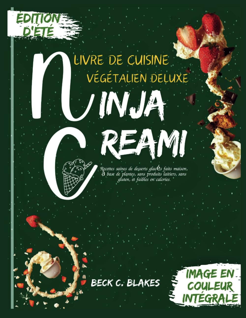 LIVRE DE CUISINE VÉGÉTALIEN DELUXE NINJA CREAMI: Recettes saines de desserts glacés faits maison, à base de plantes, sans produits laitiers, sans gluten, et faibles en calories book
