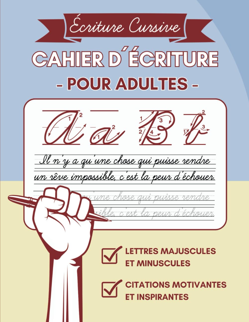CAHIER D´ÉCRITURE CURSIVE POUR ADULTES: Cahier pour améliorer son écriture - Carnet de calligraphie pour débutants - Majuscules et minuscules avec citations inspirantes et motivantes. book