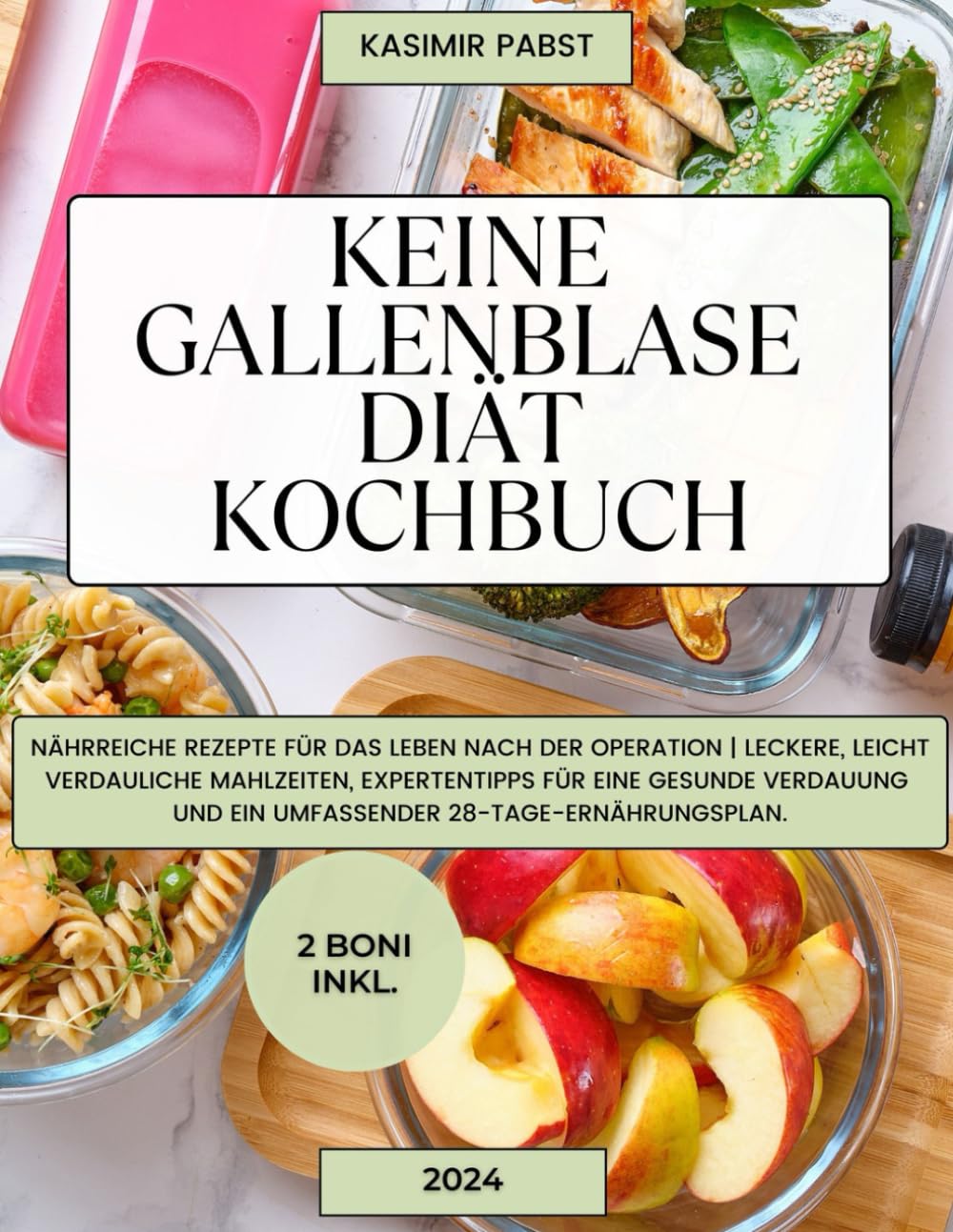 Keine Gallenblase Diät Kochbuch: Nährreiche Rezepte für das Leben nach der Operation | Leckere, leicht verdauliche Mahlzeiten, Expertentipps für eine gesunde Verdauung und ein umfassender 28-Tage Health, Nutrition & Fitness
