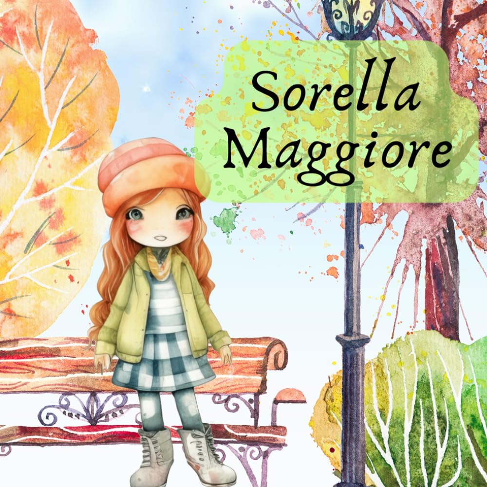 Sorella Maggiore: storia divertente e accattivante sull'importanza di diventare una sorella maggiore e sull'arrivo di un fratellino in famiglia Education