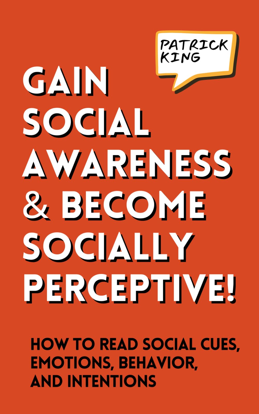 Gain Social Awareness and Become Socially Perceptive! How to Read Social Cues, Emotions, Behavior, and Intentions (How to be More Likable and Charismatic, Band 38) Business, Finance & Career