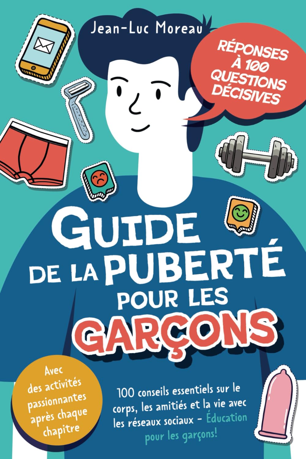 Guide de la puberté pour les garçons 100 conseils essentiels sur le corps, les amitiés et la vie avec les réseaux sociaux. Éducation pour les garçons ... activités passionnantes après chaque chapitre book
