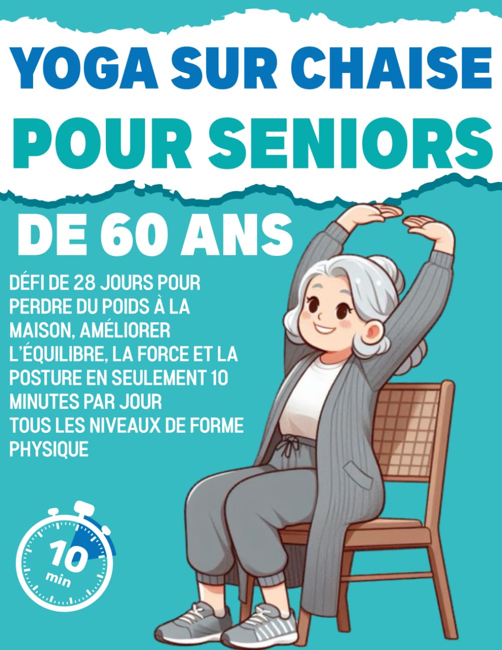 Yoga sur Chaise pour Seniors de Plus de 60 Ans: Défi de 28 Jours pour Perdre du Poids à la Maison, Améliorer l'Équilibre, la Force et la Posture en ... par Jour | Tous les Niveaux de Forme Physique book