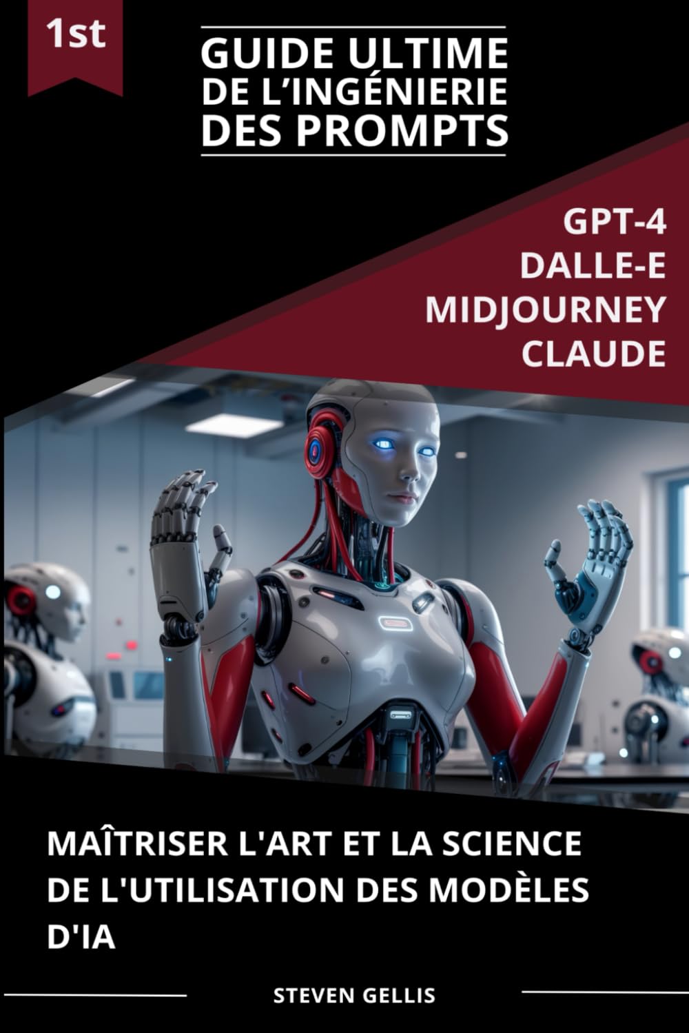Guide Ultime de L’ingénierie des Prompts: Maîtriser L'art et La Science de L'utilisation des Modèles d'IA book