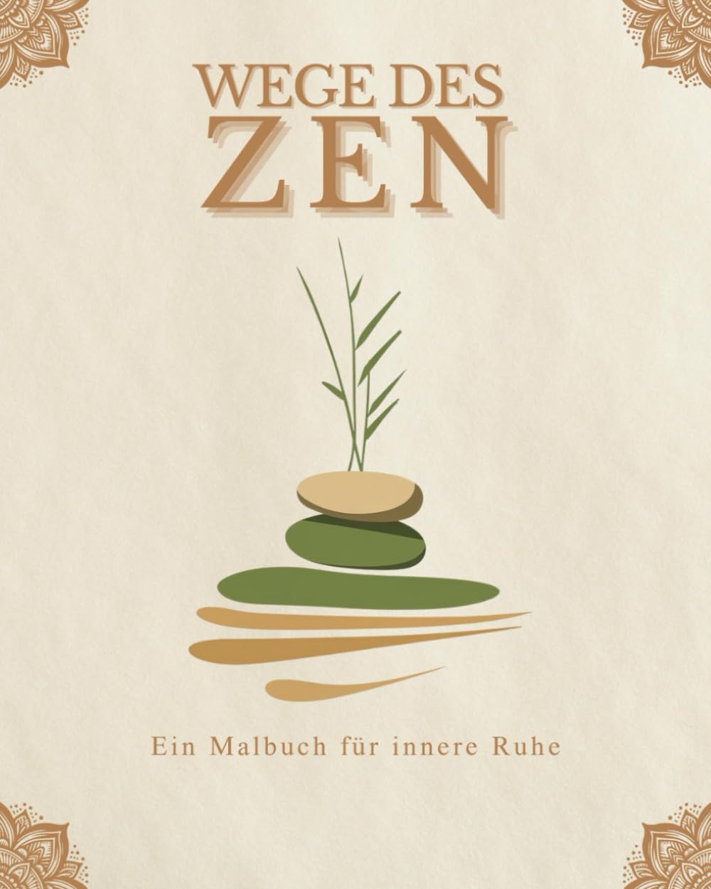 Wege des Zen | Ein Malbuch für innere Ruhe: Entdecken Sie die meditative Kraft des Ausmalens für mehr Achtsamkeit und Gelassenheit Philosophy