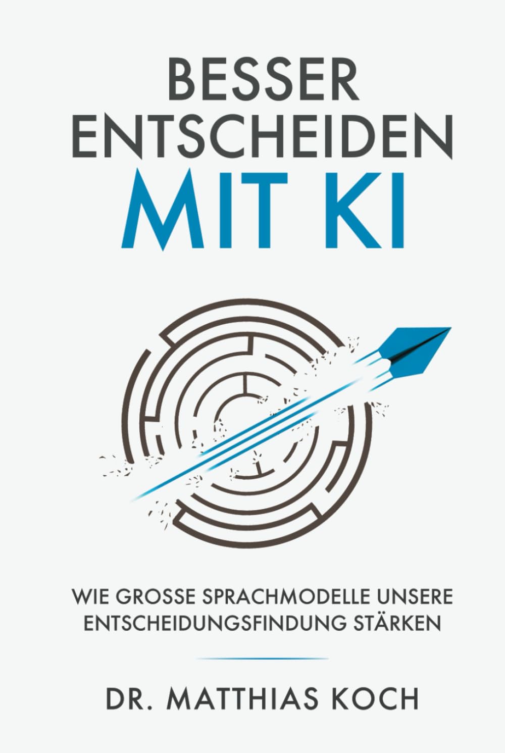Besser Entscheiden mit KI: Wie große Sprachmodelle unsere Entscheidungsfindung stärken Business, Finance & Career
