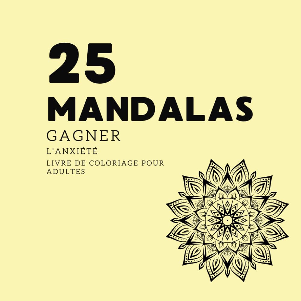 25 MANDALAS Gagner l'anxiété: Livre de coloriage pour adultes book