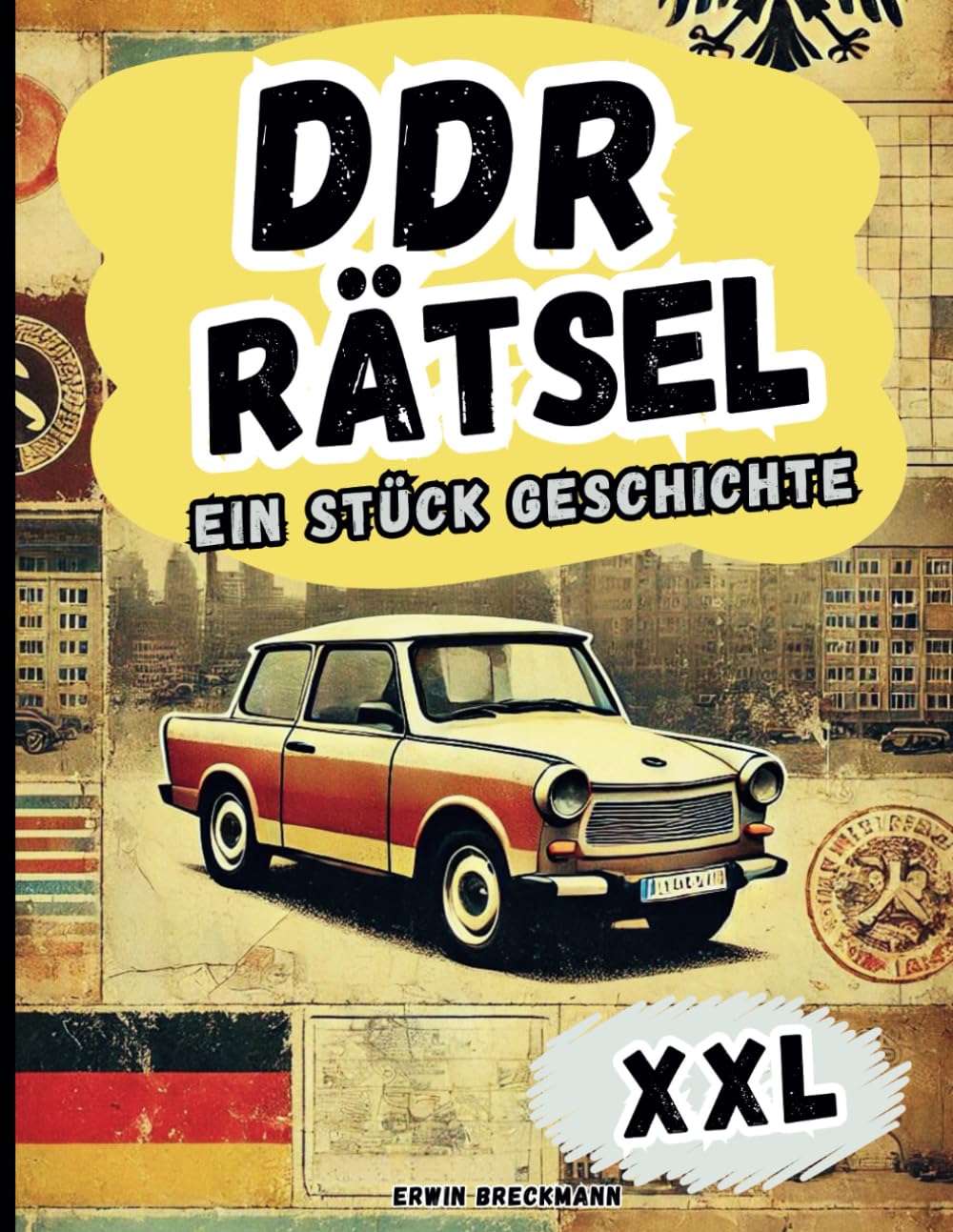 DDR Rätsel XXL - Ein Stück Geschichte: Das ultimative Knobelbuch zur Erinnerung an alte Zeiten Politics & Society