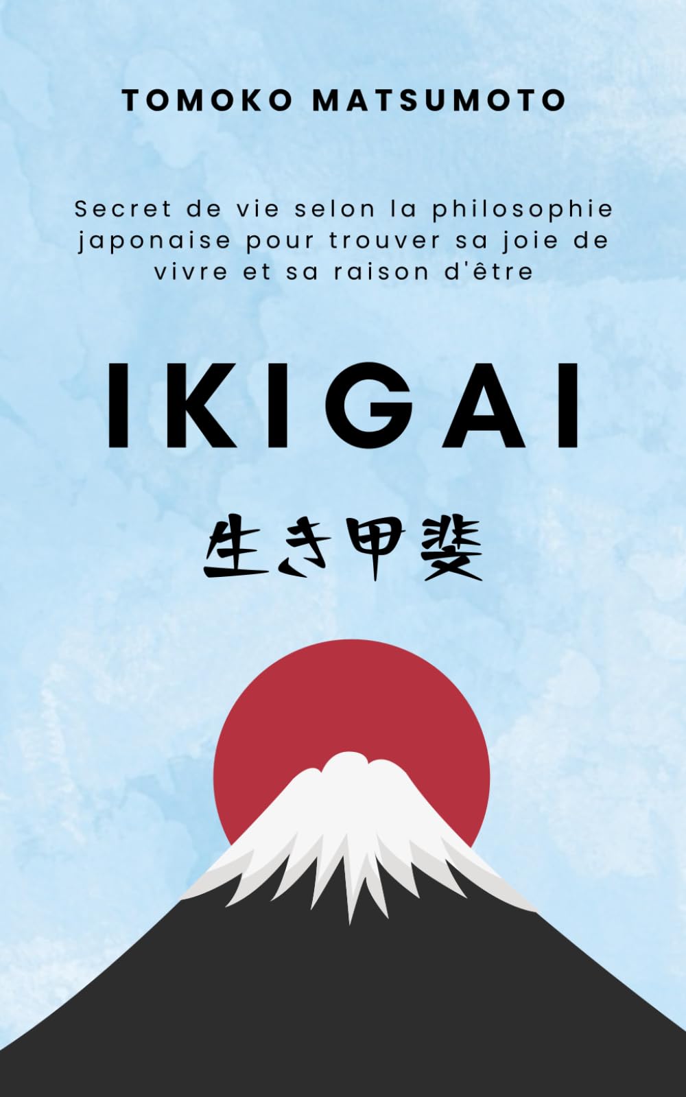 IKIGAI: Secret de vie selon la philosophie japonaise pour trouver sa joie de vivre et sa raison d'être book