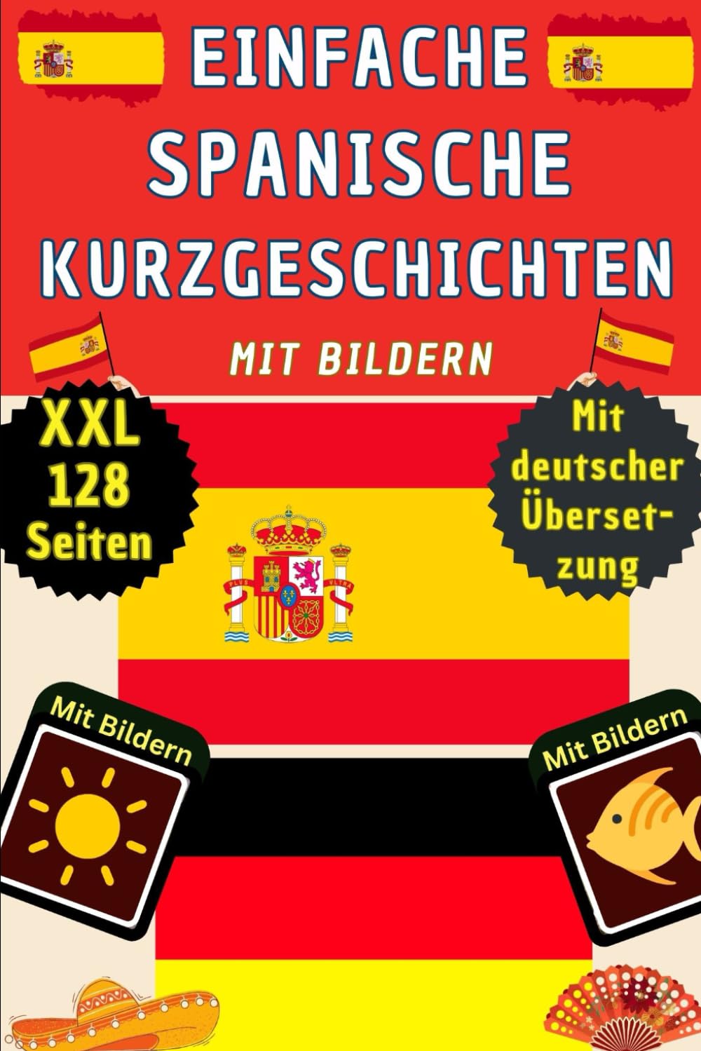 Spanische Kurzgeschichten A1 für Anfänger mit Bildern - Spanisch Deutsch zweisprachig - einfache A1/A2 Übungen – Spanisch lernen für Kinder und ... mit Grammatik für Einsteiger im Kinderbuch Essays & Short Stories