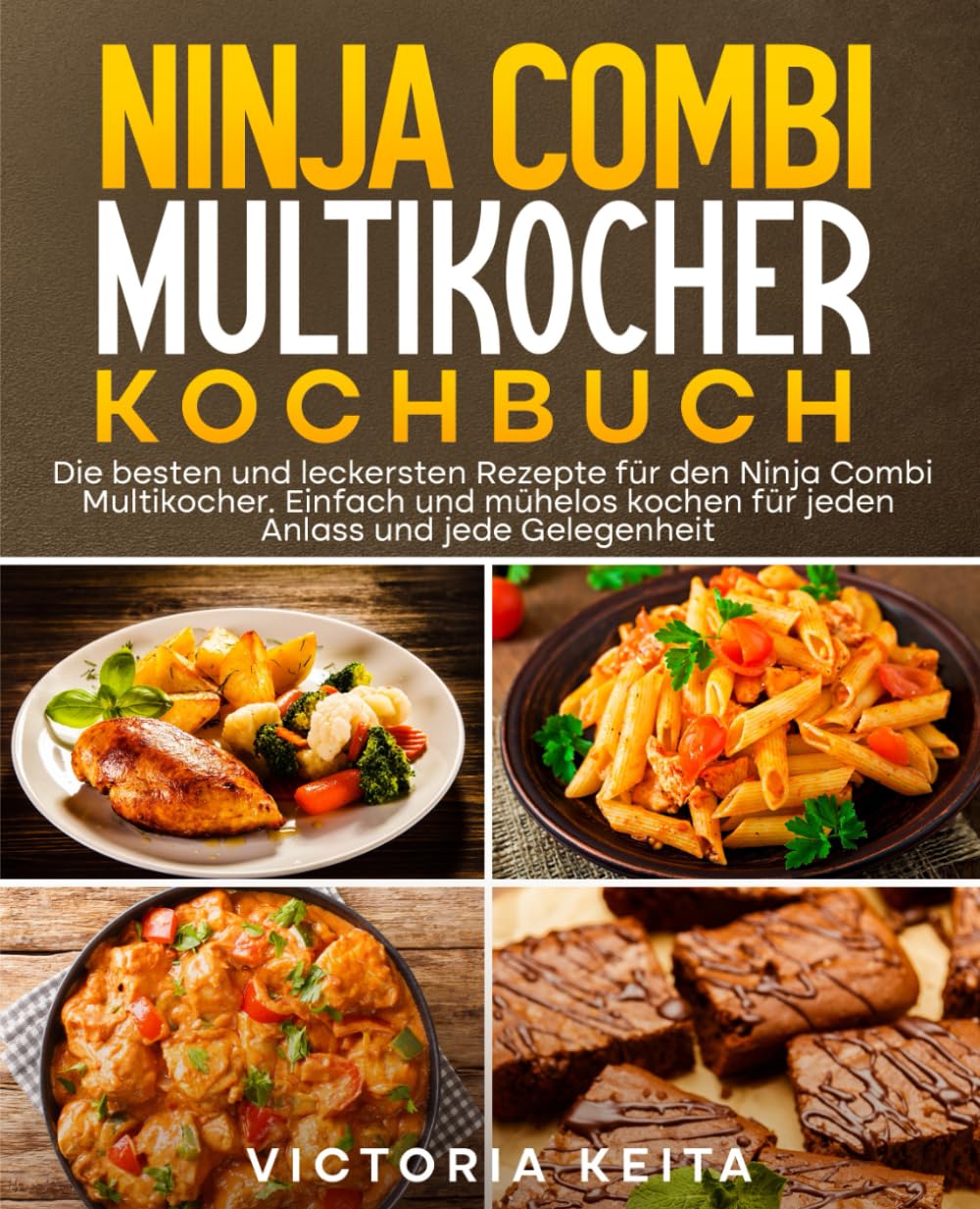 Ninja Combi Multikocher Kochbuch: Die besten und leckersten Rezepte für den Ninja Combi Multikocher. Einfach und mühelos kochen für jeden Anlass und jede Gelegenheit. book