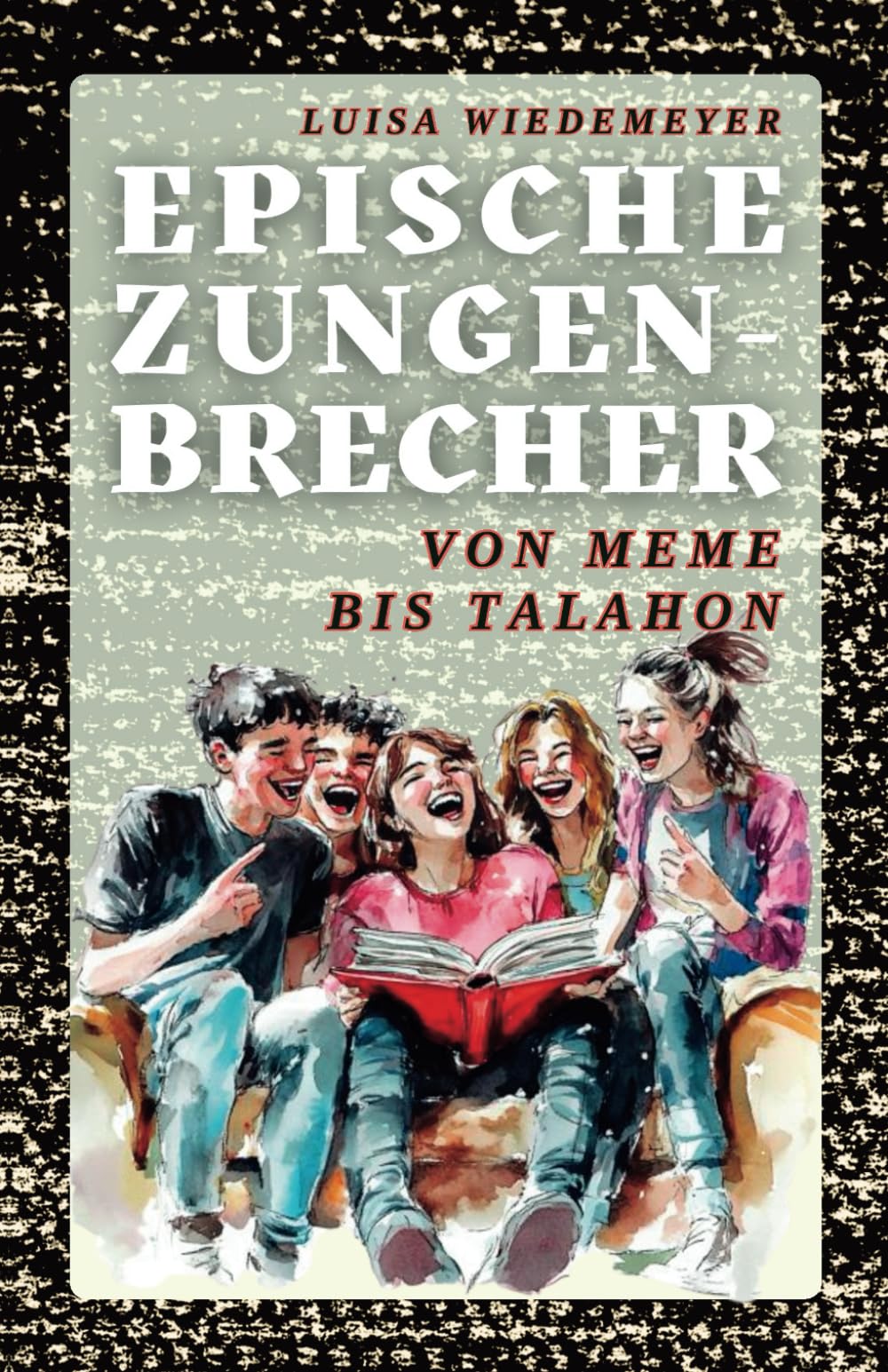 Epische Zungenbrecher - von Meme bis Talahon: Zungenbrecher für Teens, Jugendliche und Erwachsene: Lustige und herausfordernde Sprachspiele in ... Spaß, Sprachförderung und Deutschlernen Parents & Children