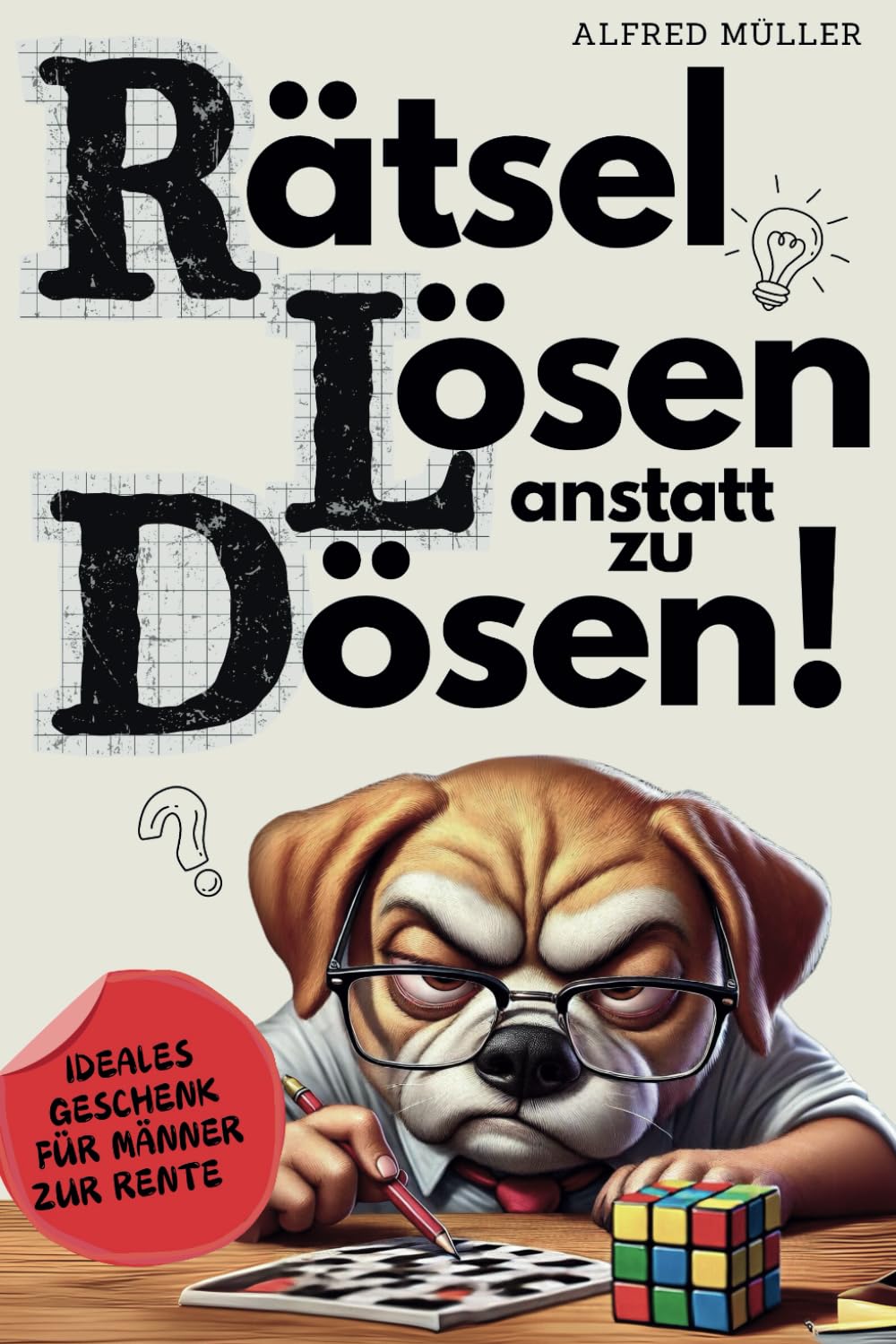 Rätsel lösen anstatt zu dösen: Humorvolle Knobeleien für entspannte Stunden im Ruhestand | Beliebtes Geschenk für Männer zum Renteneintritt book